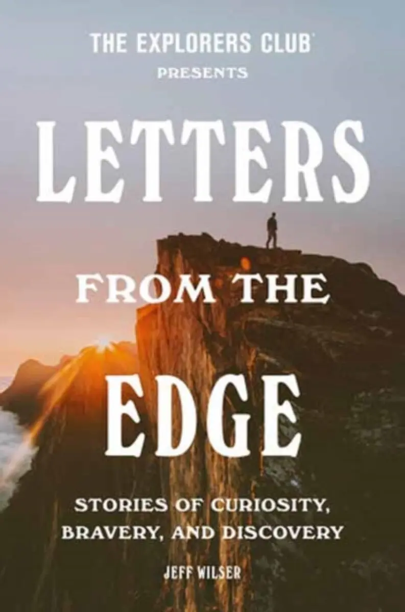 The Explorers Club Presents: Letters from the Edge - Explorers Club, Jeff Wilser