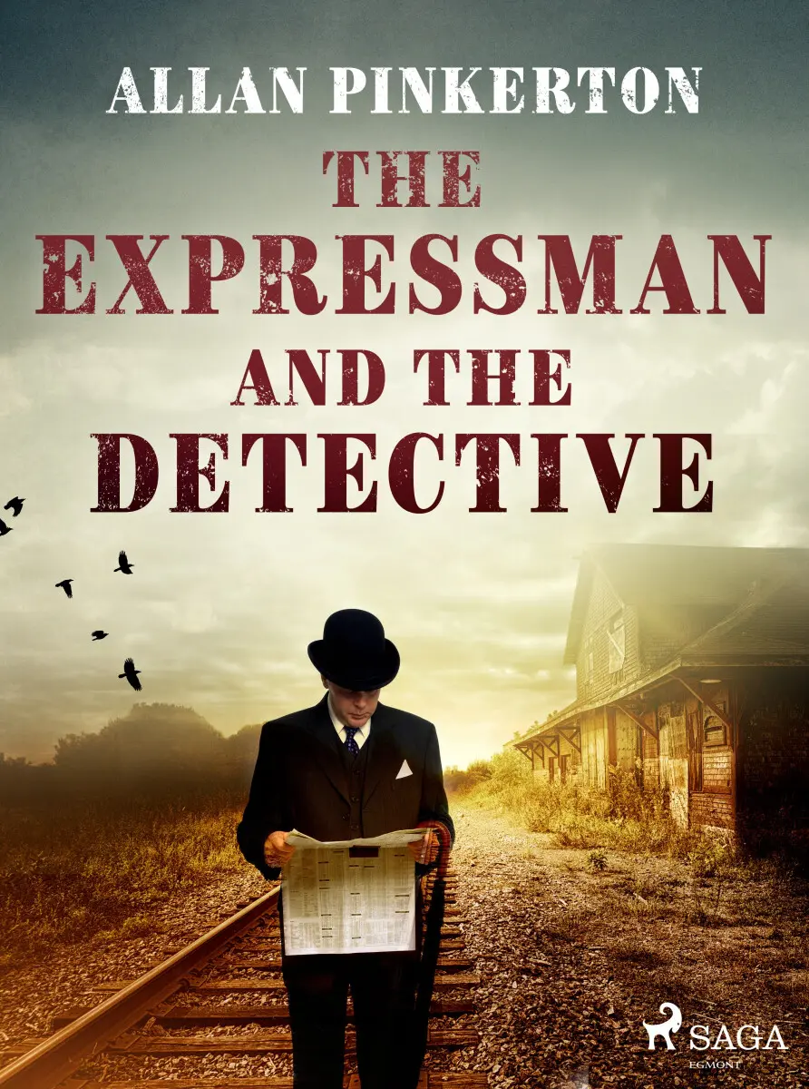The Expressman and the Detective - Allan Pinkerton