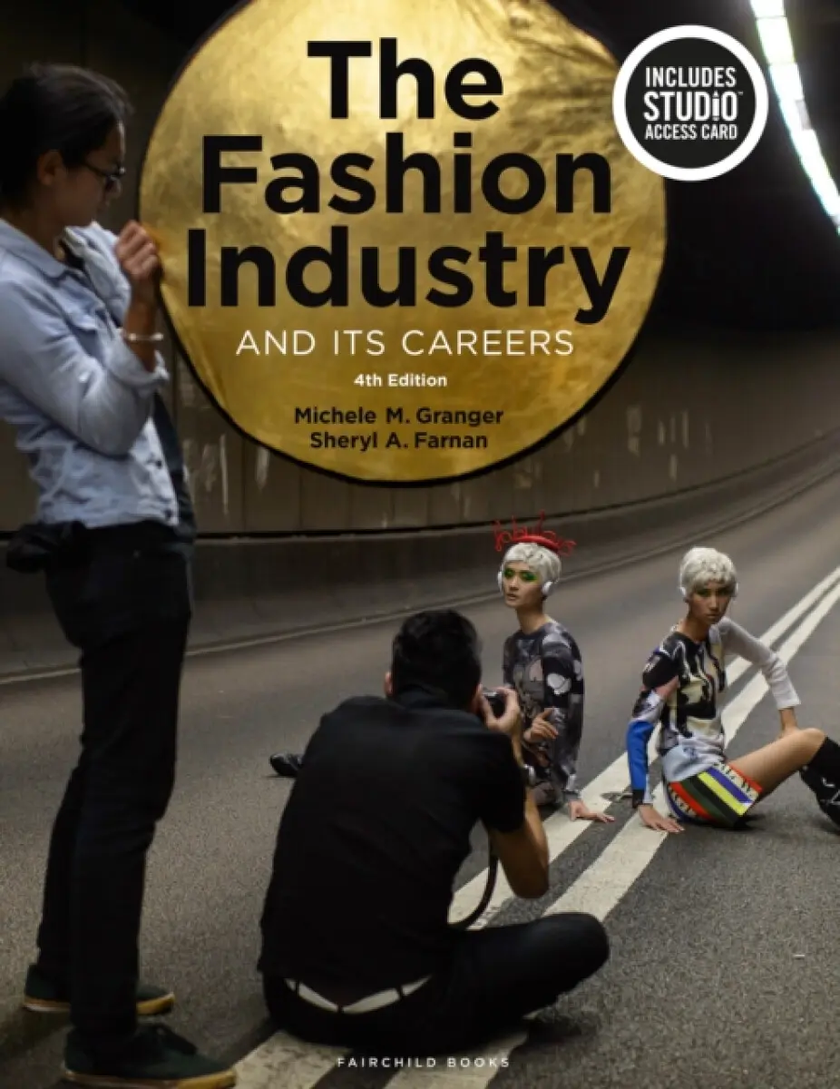 The Fashion Industry and Its Careers - Sheryl A. Farnan, Michele M. Granger