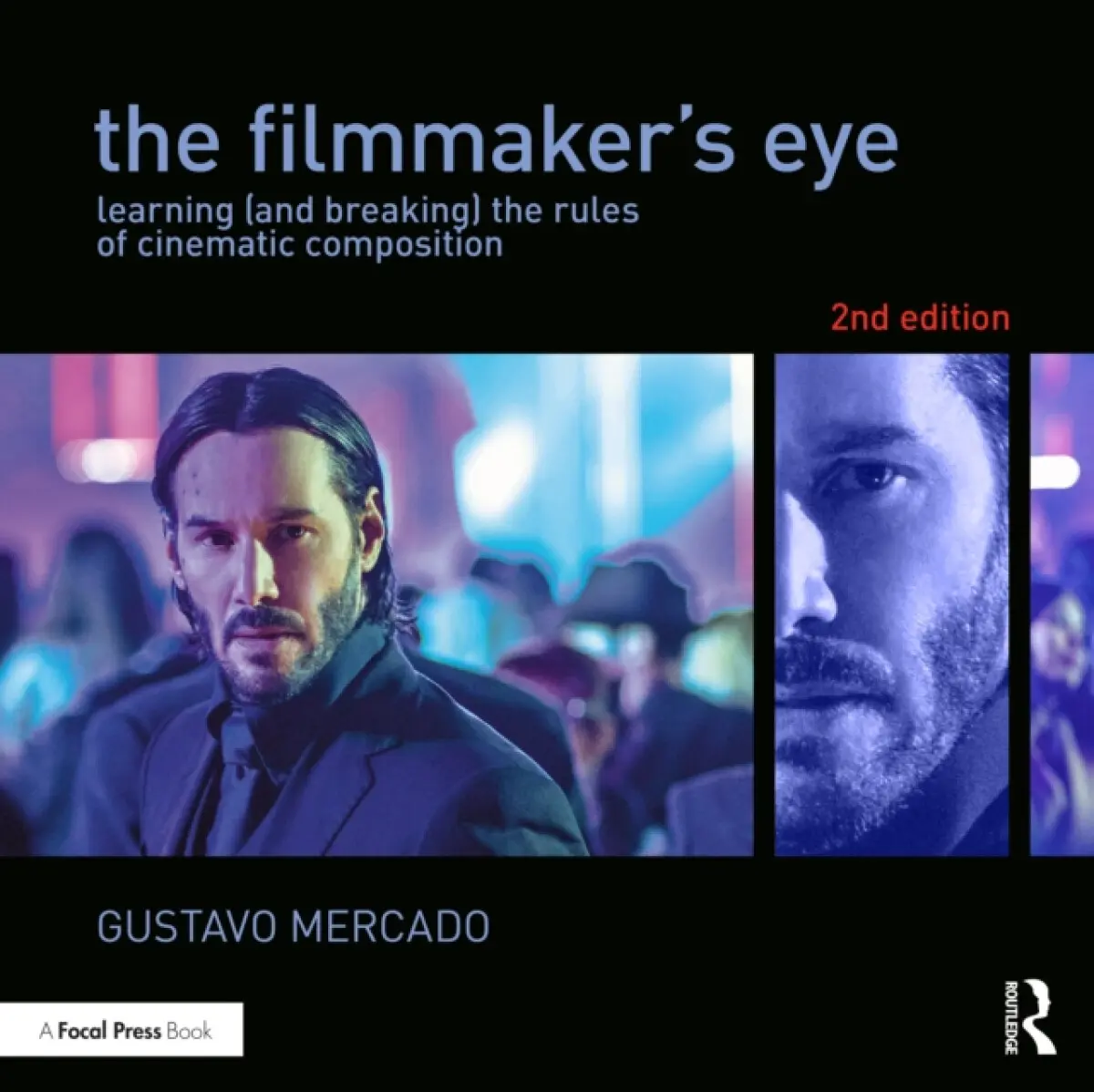 The Filmmaker's Eye (Learning (and Breaking) the Rules of Cinematic Composition) - Gustavo Mercado