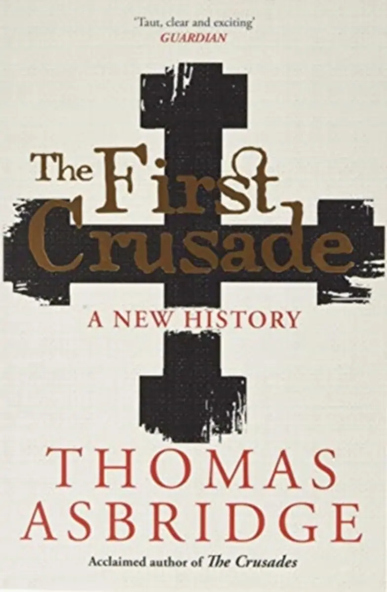 The First Crusade - Thomas Asbridge