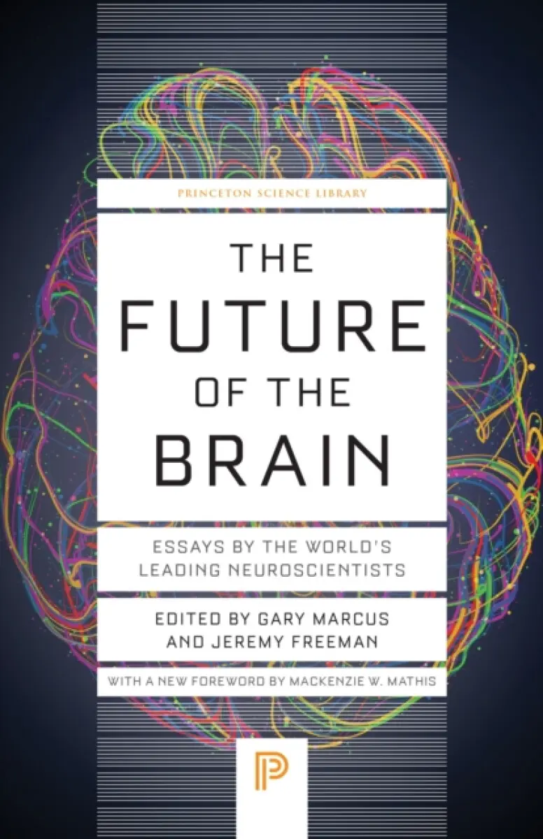 The Future of the Brain – Essays by the World′s Leading Neuroscientists