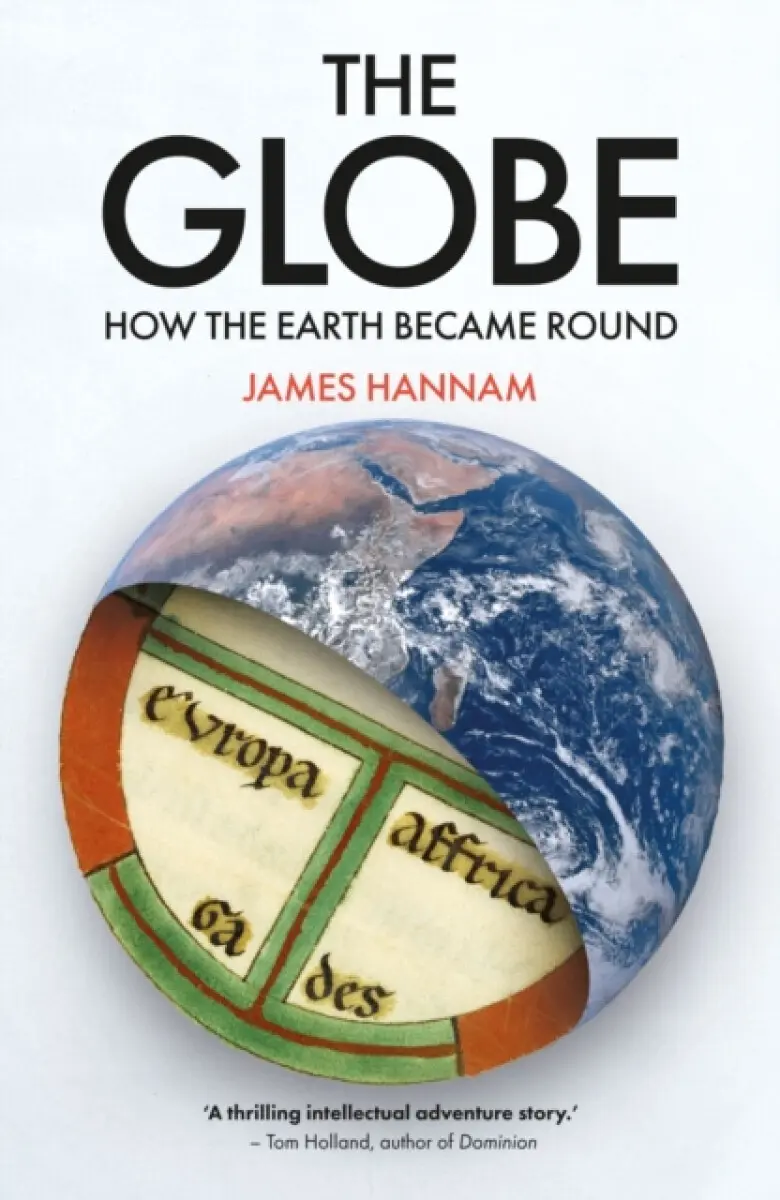 The Globe – How the Earth Became Round - James Hannam