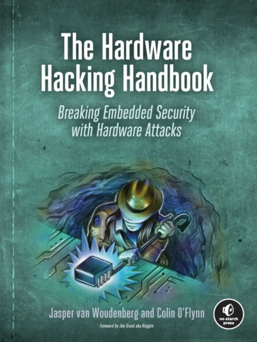 Hardware Hacking Handbook - Colin O'Flynn, Jasper van Woudenberg