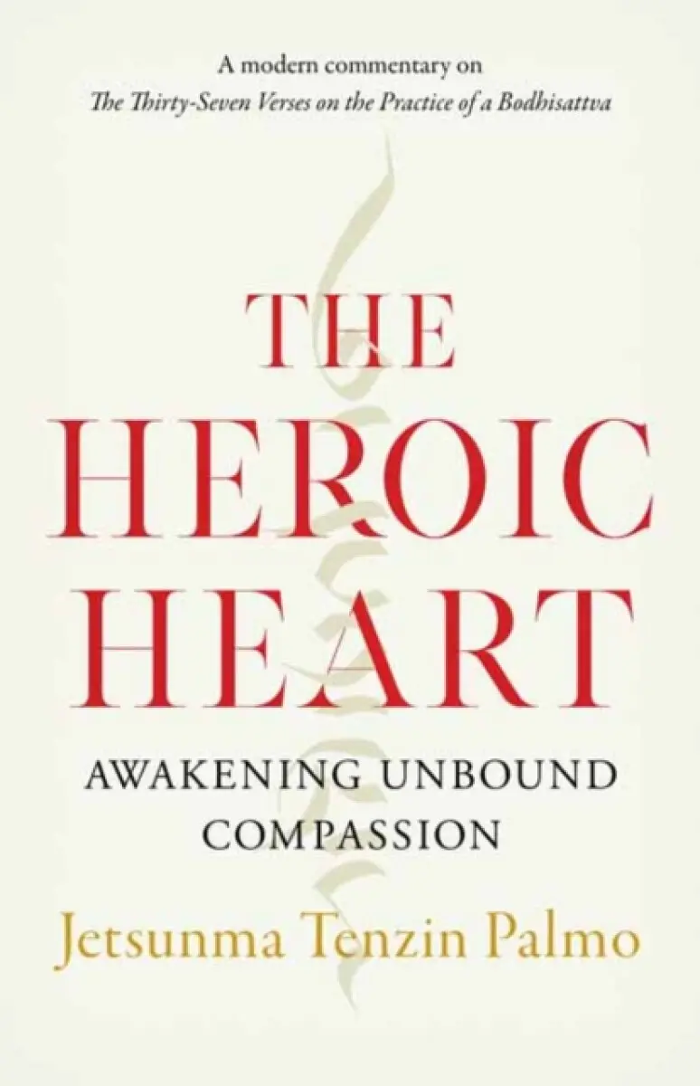 The Heroic Heart - Jetsunma Tenzin Palmo
