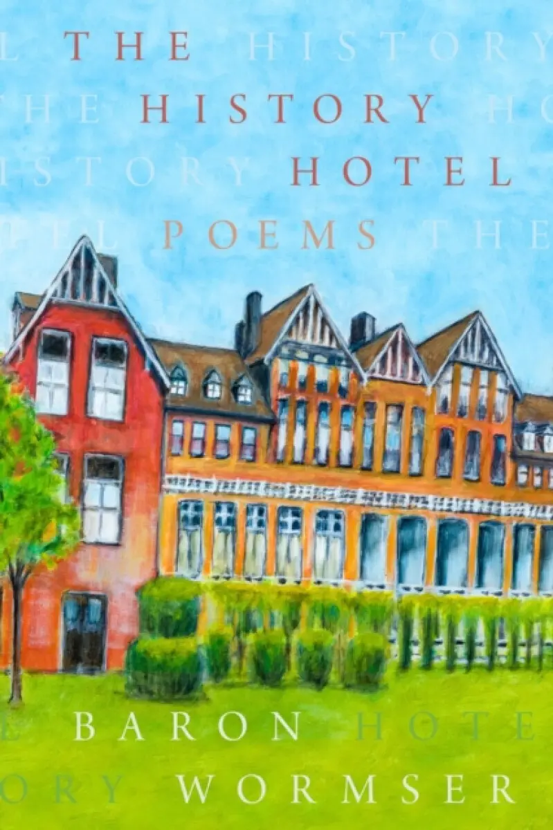 The History Hotel - Baron Wormser