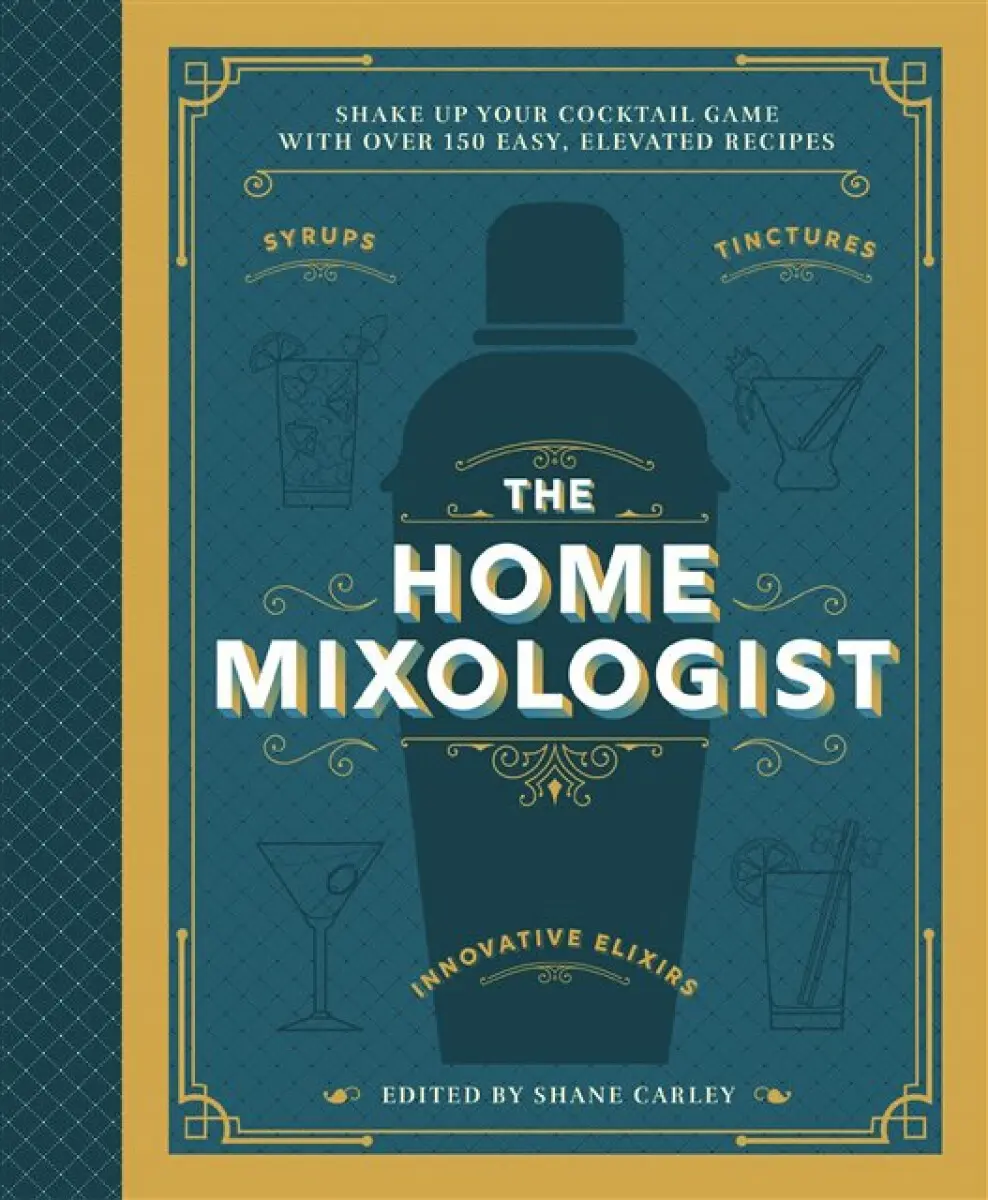 The Home Mixologist - Carley Shane