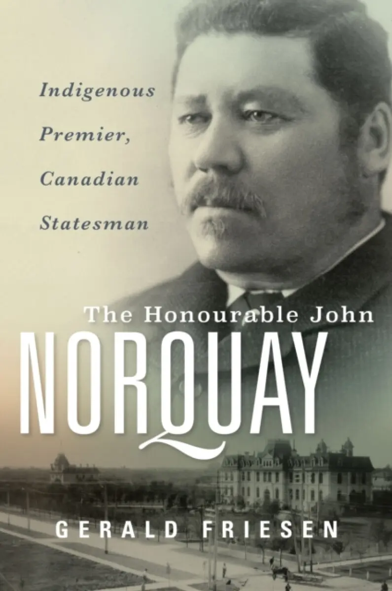 The Honourable John Norquay - Gerald Friesen