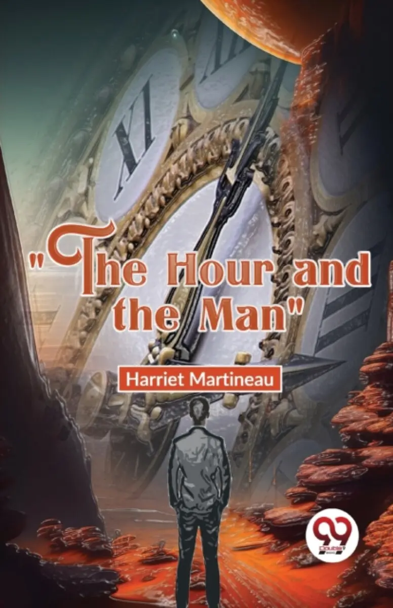 "The Hour And The Man" - Harriet Martineau