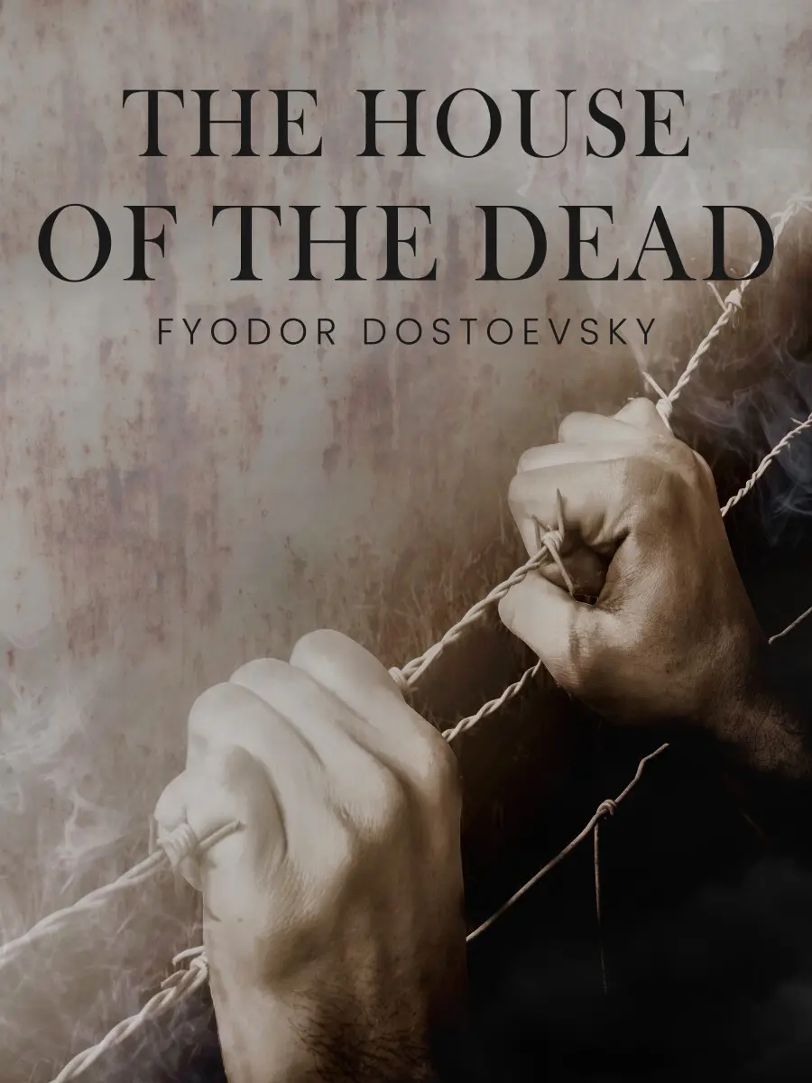 The House of the Dead - Fjodor Michajlovič Dostojevskij
