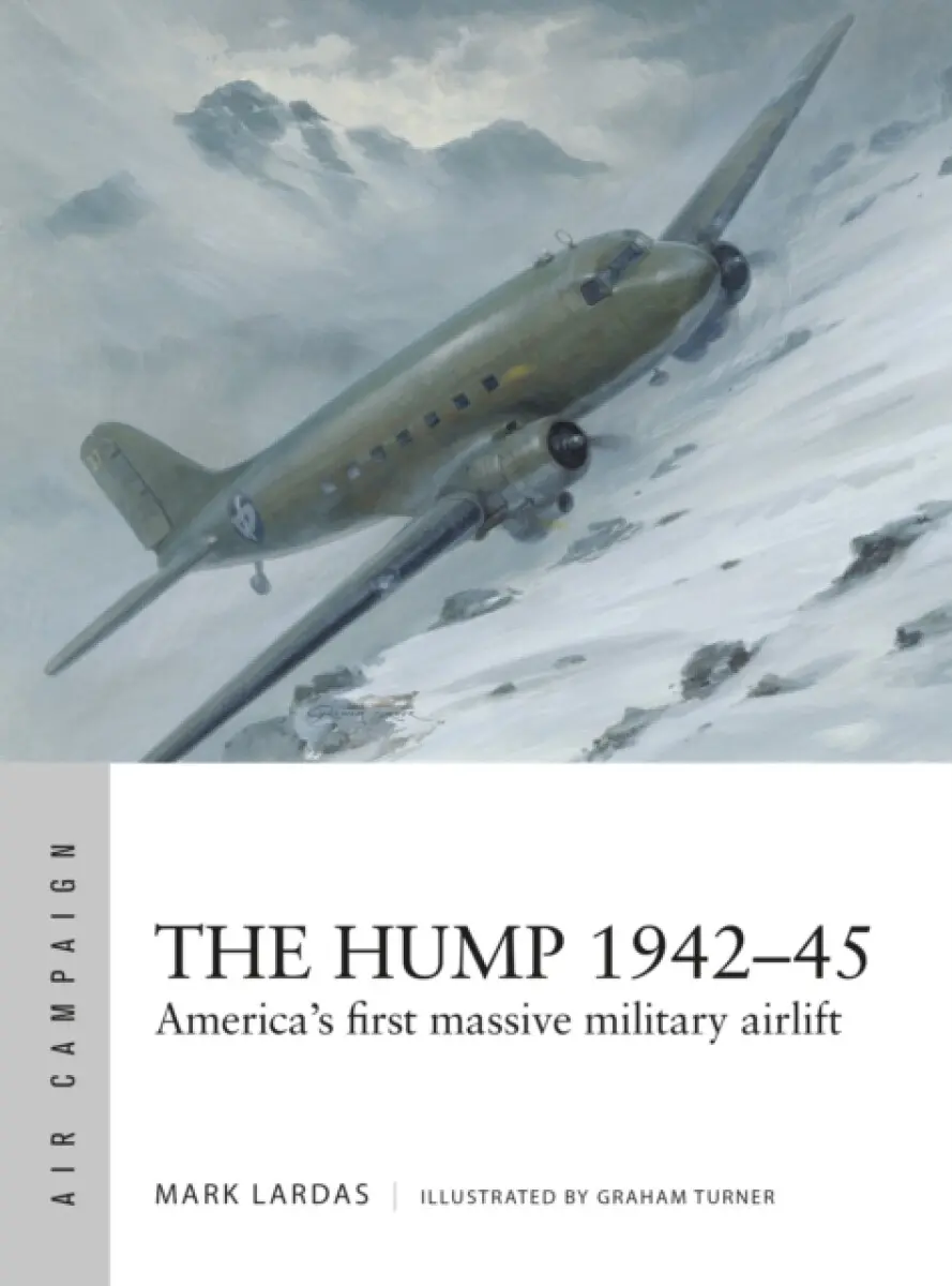 The Hump 1942–45 - Mark Lardas