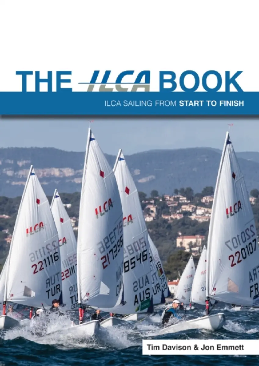 The ILCA Book - Tim Davison, Jon Emmett