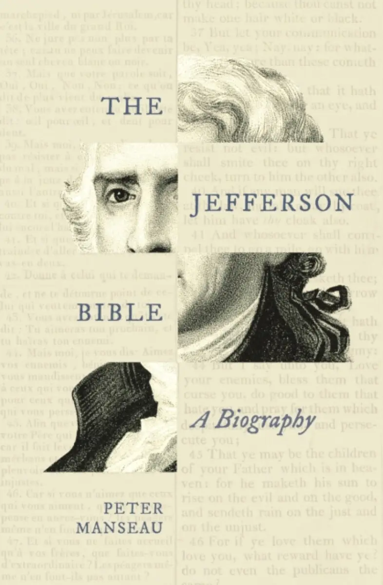 The Jefferson Bible – A Biography - Peter Manseau