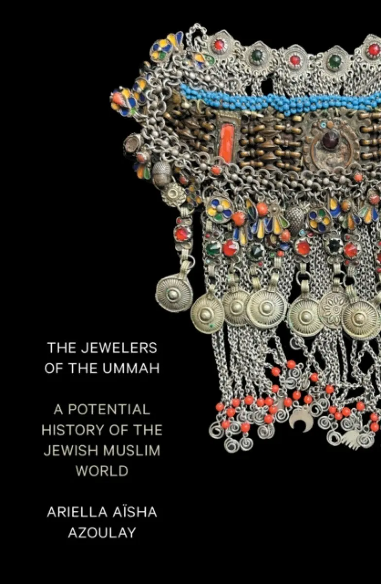 The Jewelers of the Ummah - Ariella Aïsha Azoulay