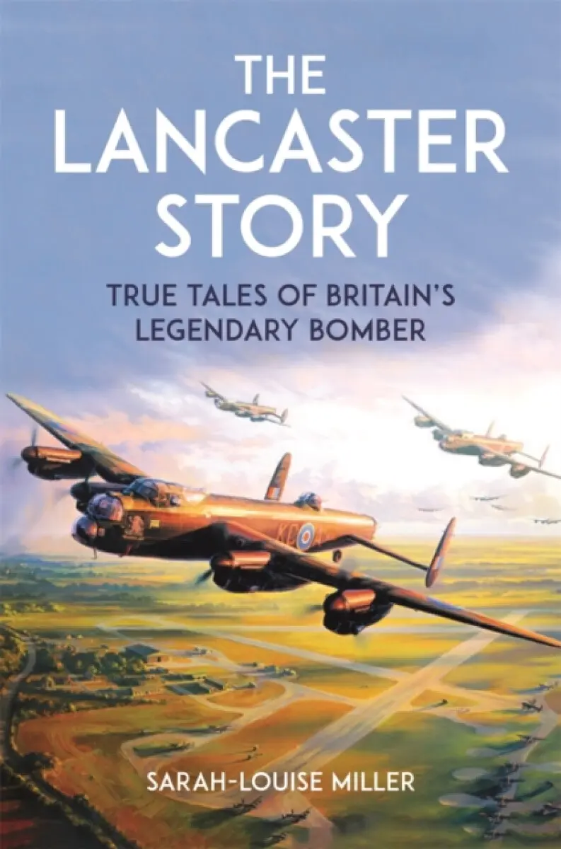 The Lancaster Story - Sarah-Louise Miller