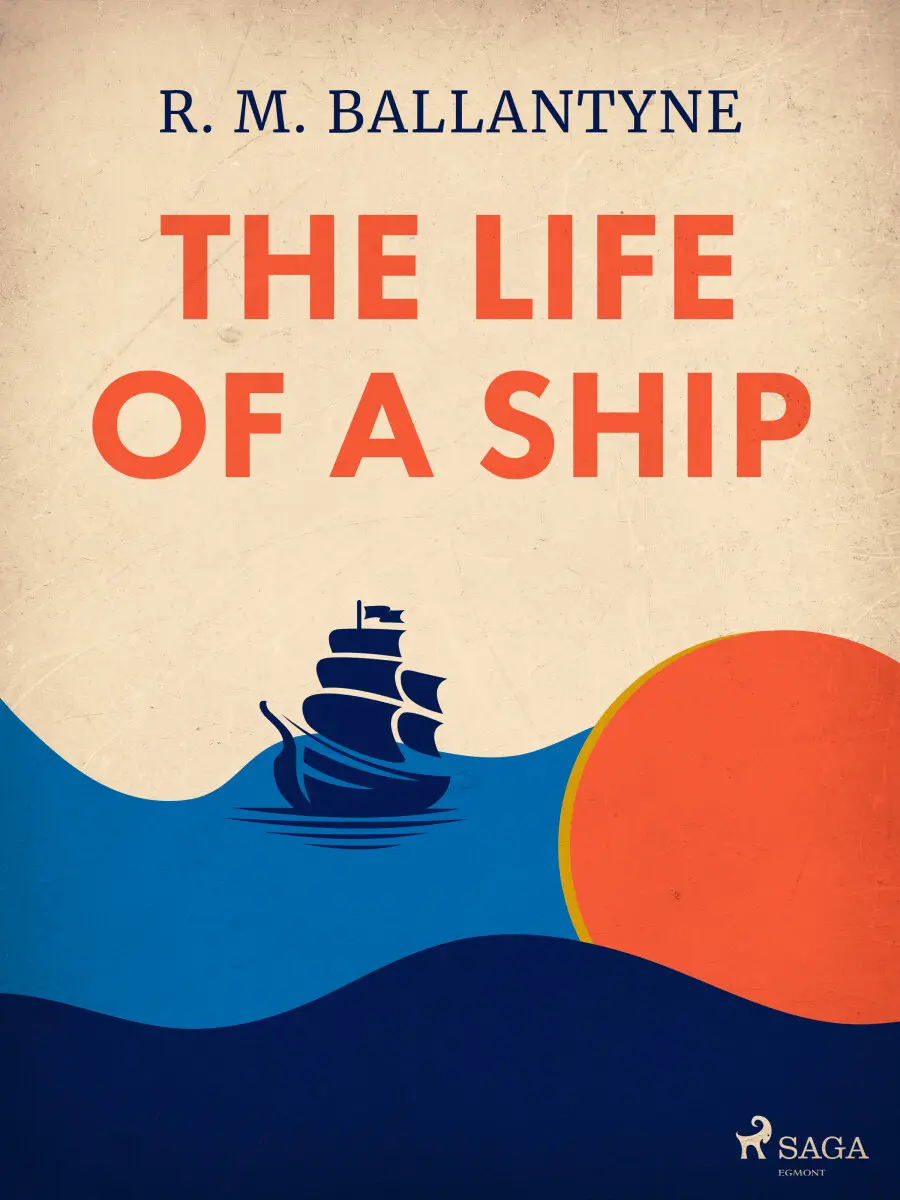 The Life of a Ship - R. M. Ballantyne
