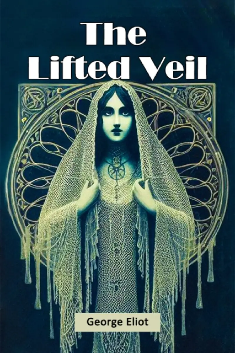 The Lifted Veil - George Eliot