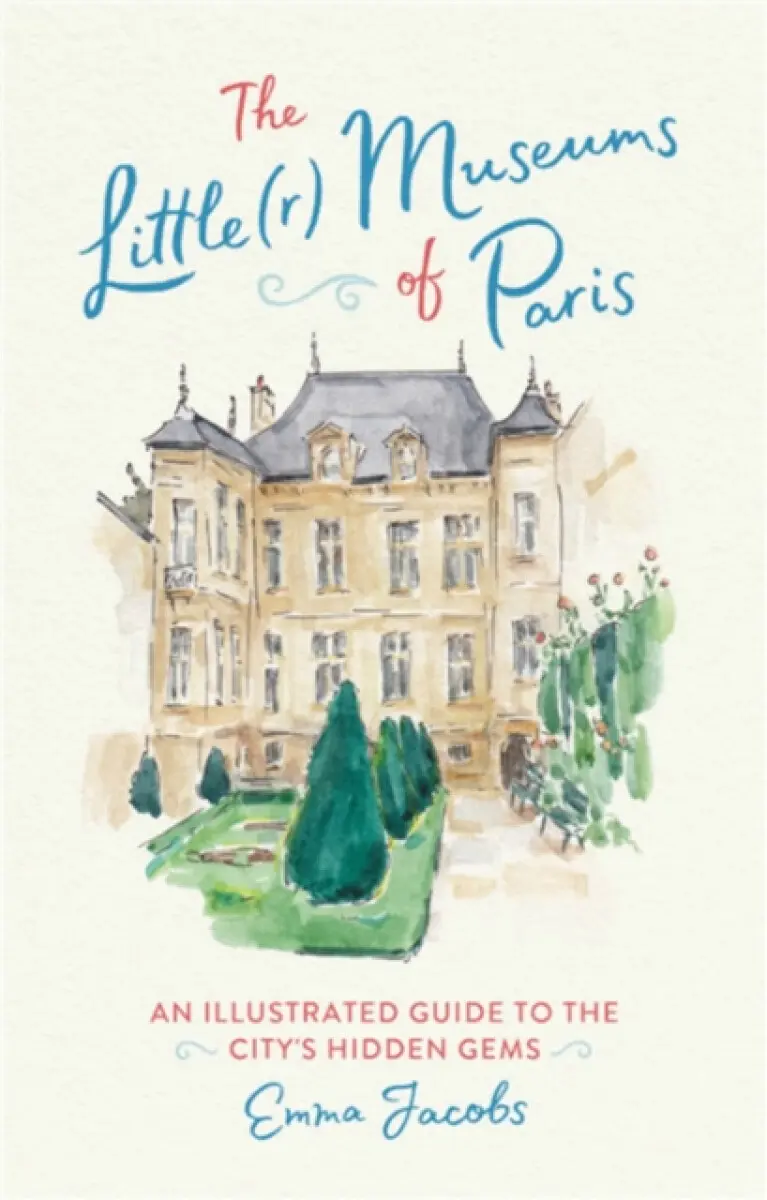 The Little(r) Museums of Paris - Emma Jacobs