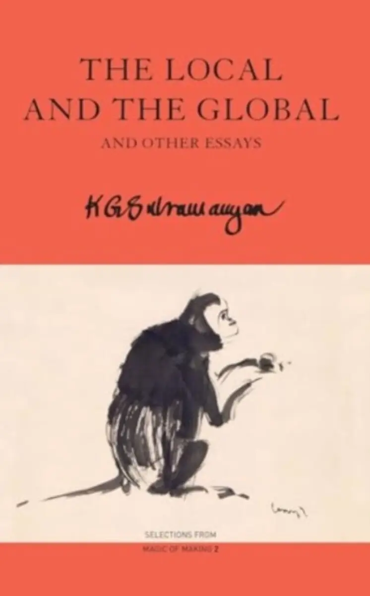 The Local and the Global – and Other Essays - K. G. Subramanyan