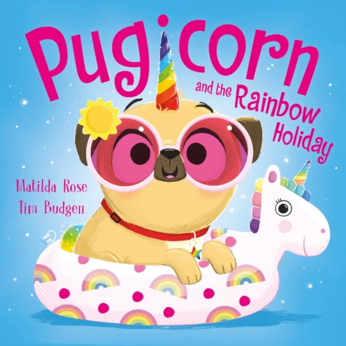 The Magic Pet Shop: Pugicorn and the Rainbow Holiday - Matilda Rose