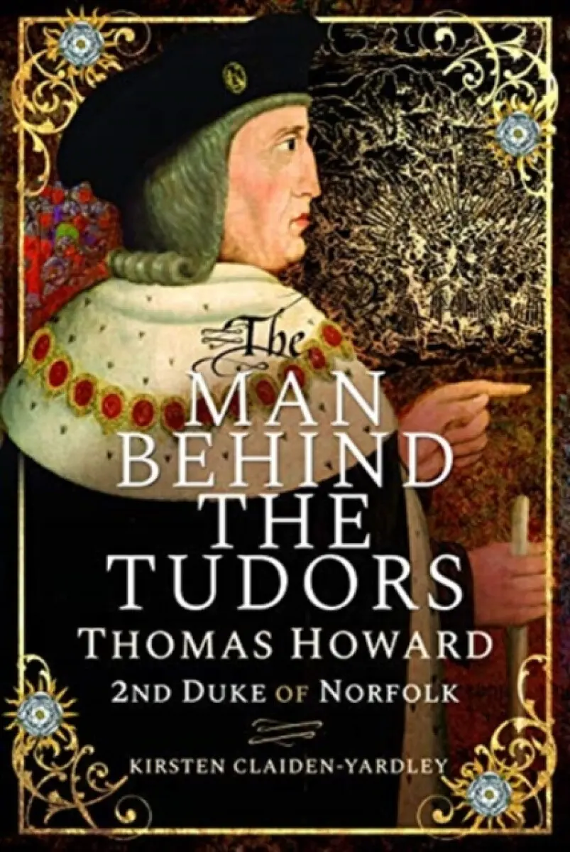 The Man Behind the Tudors - Kirsten Claiden-Yardley