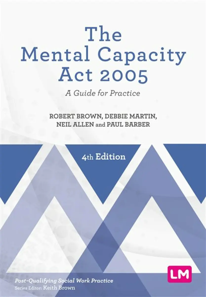 The Mental Capacity Act 2005 - Neil Allen, Debbie Martin, Robert Brown, Paul Barber