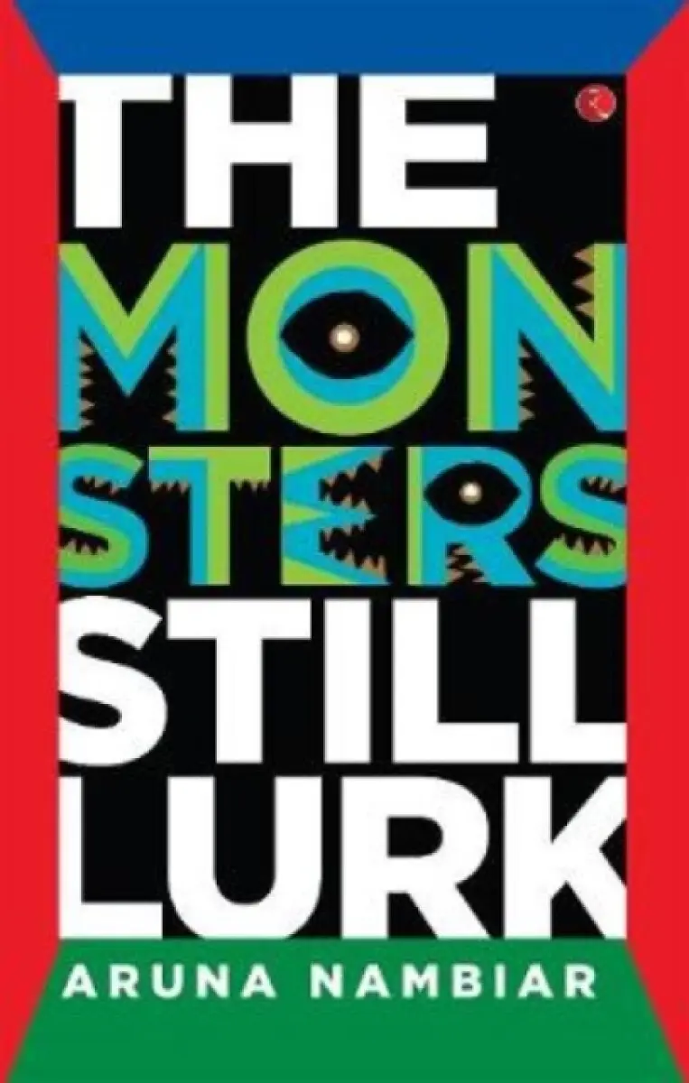 THE MONSTER STILL LURK - Aruna Nambiar