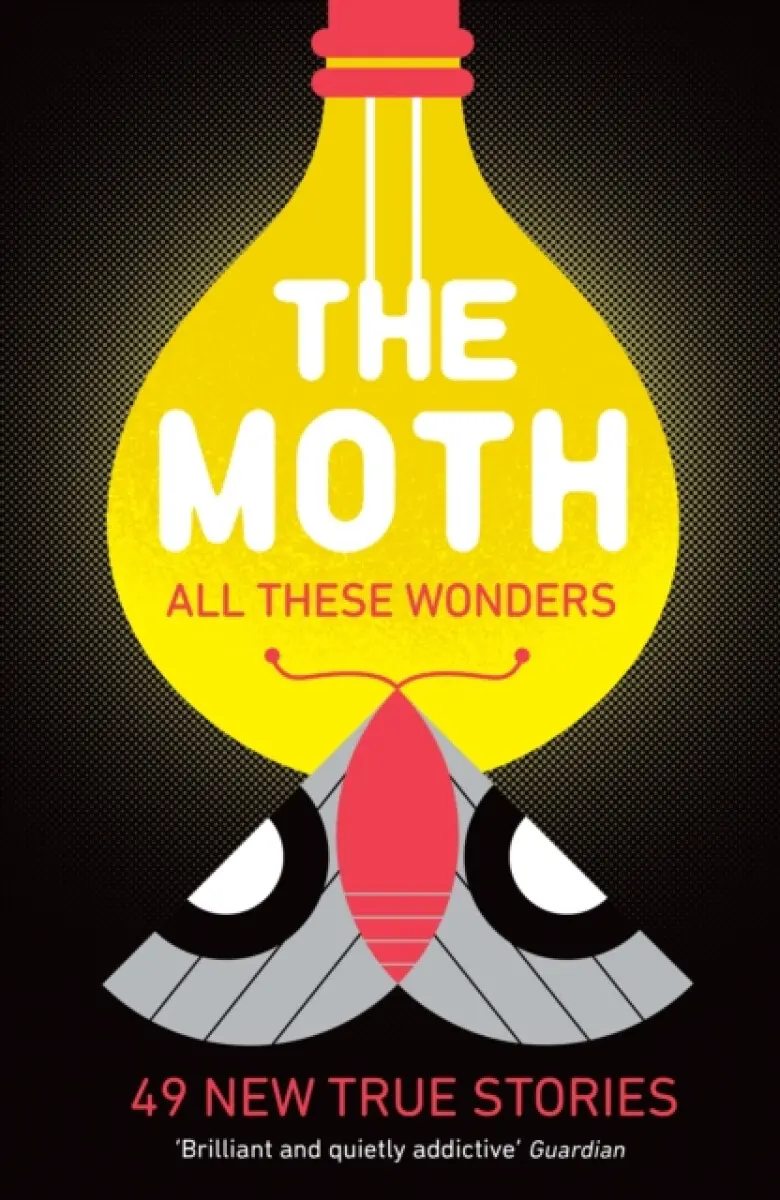 The Moth - All These Wonders - The Moth