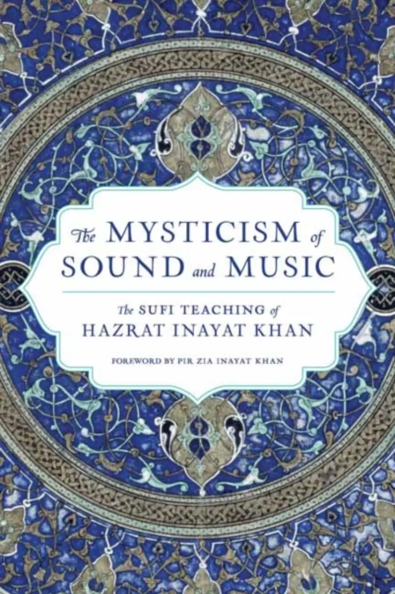 The Mysticism of Sound and Music - Hazrat Inayat Khan
