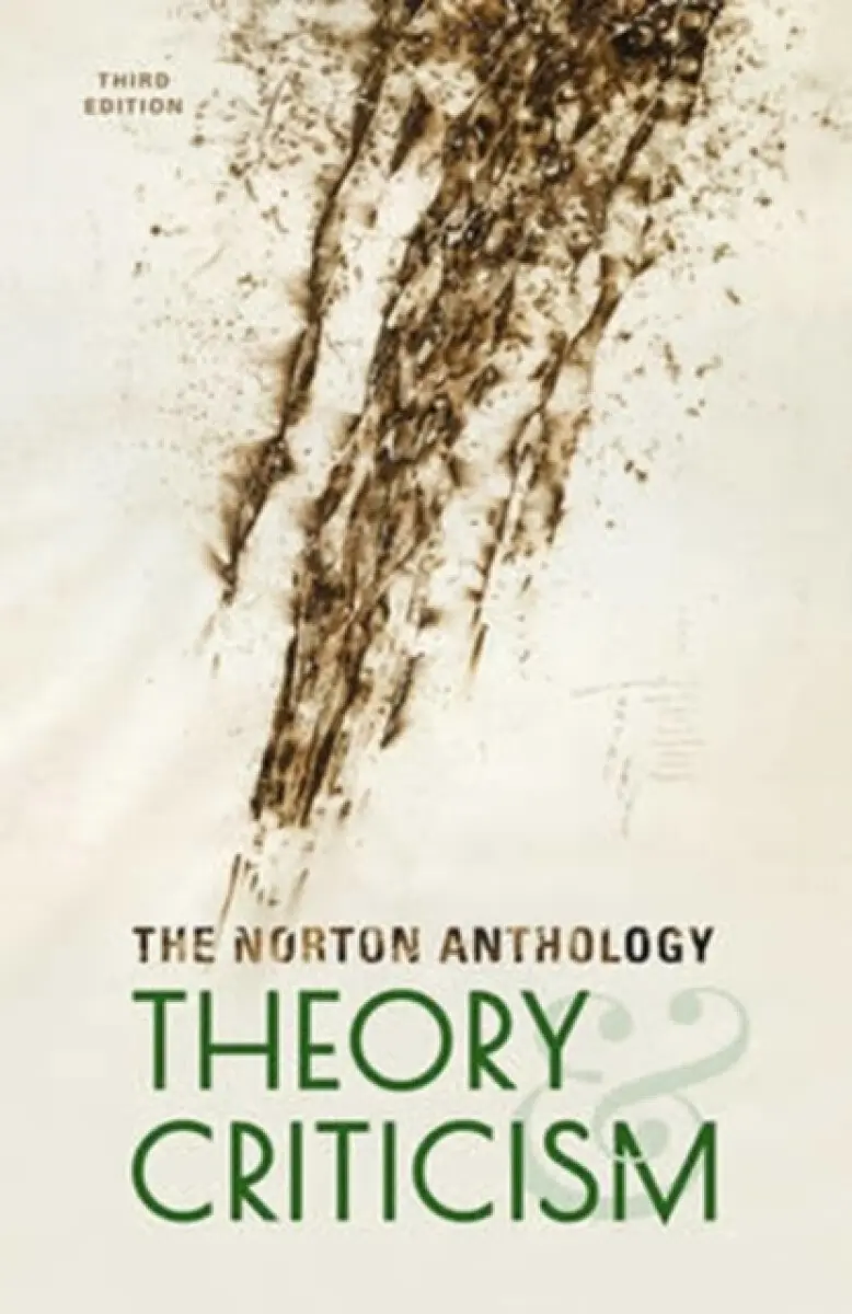 The Norton Anthology of Theory and Criticism, 3rd Edition - John Mcgowan, Jeffrey Williams, William E. Cain, Vincent B. Leitch, T. Denean Sharpley–w