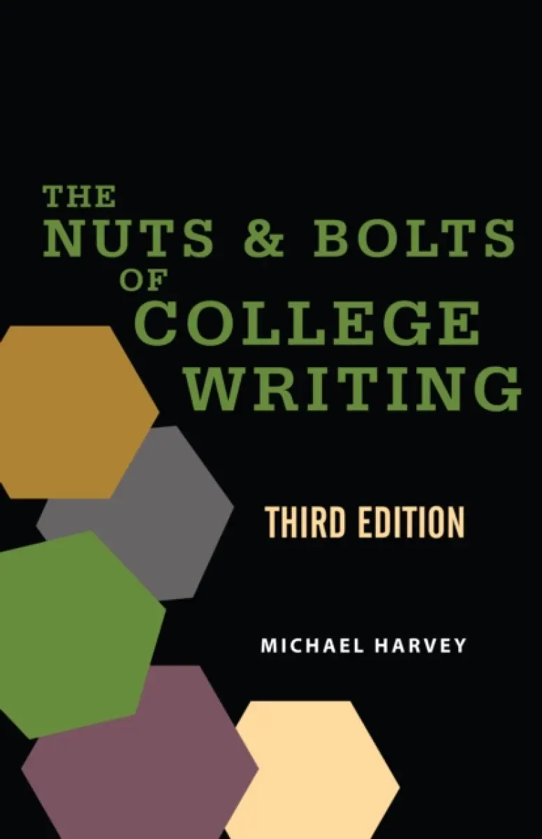 The Nuts and Bolts of College Writing - Michael Harvey