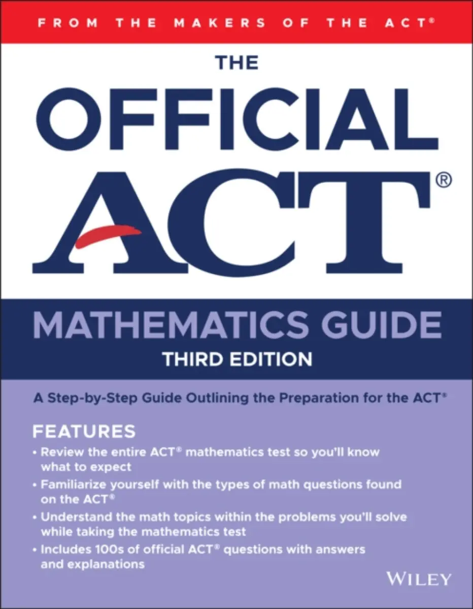 The Official ACT Mathematics Guide, 3rd Edition - ACT