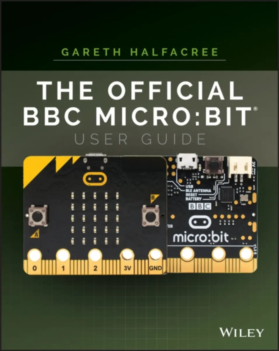 The Official BBC micro:bit User Guide - Gareth Halfacree