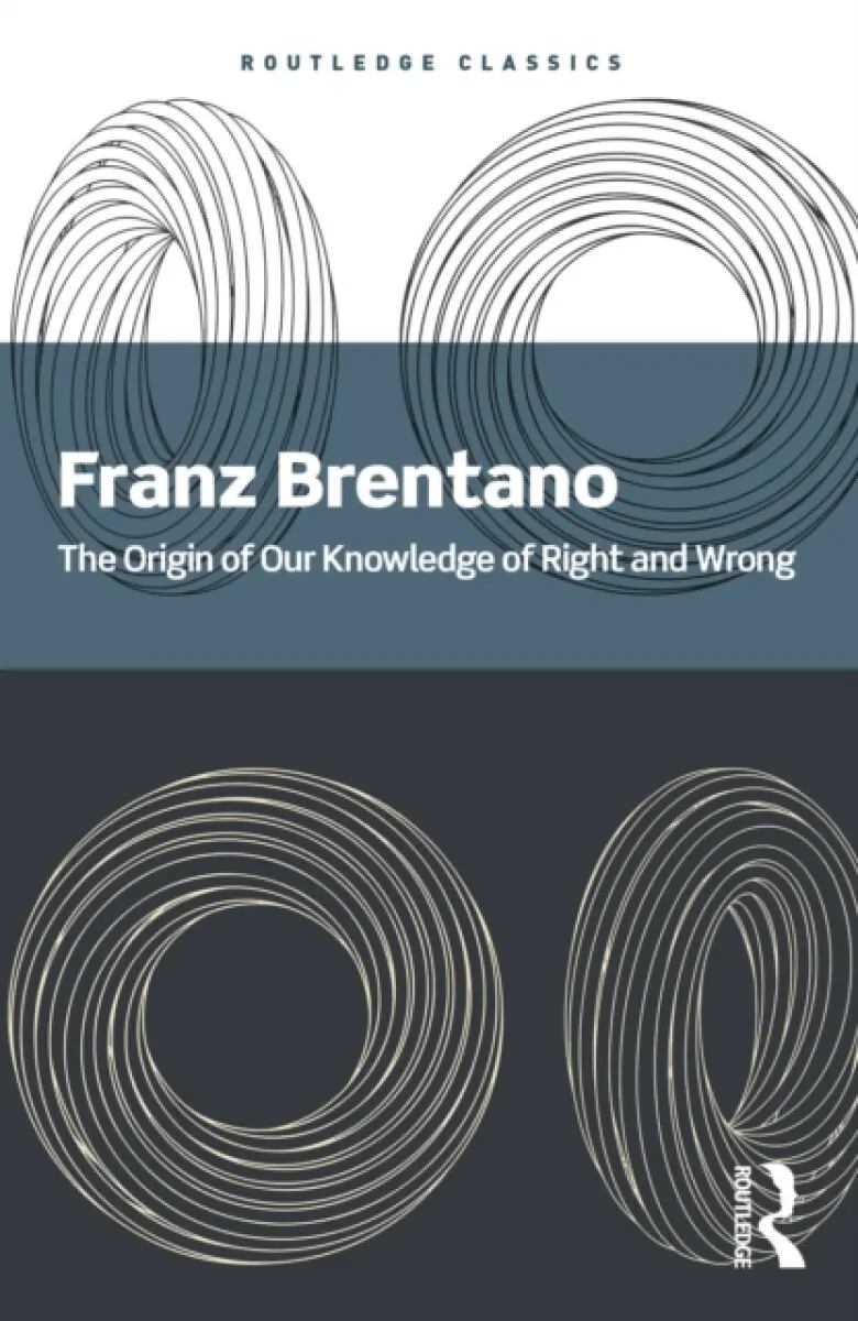 The Origin of Our Knowledge of Right and Wrong - Franz Brentano