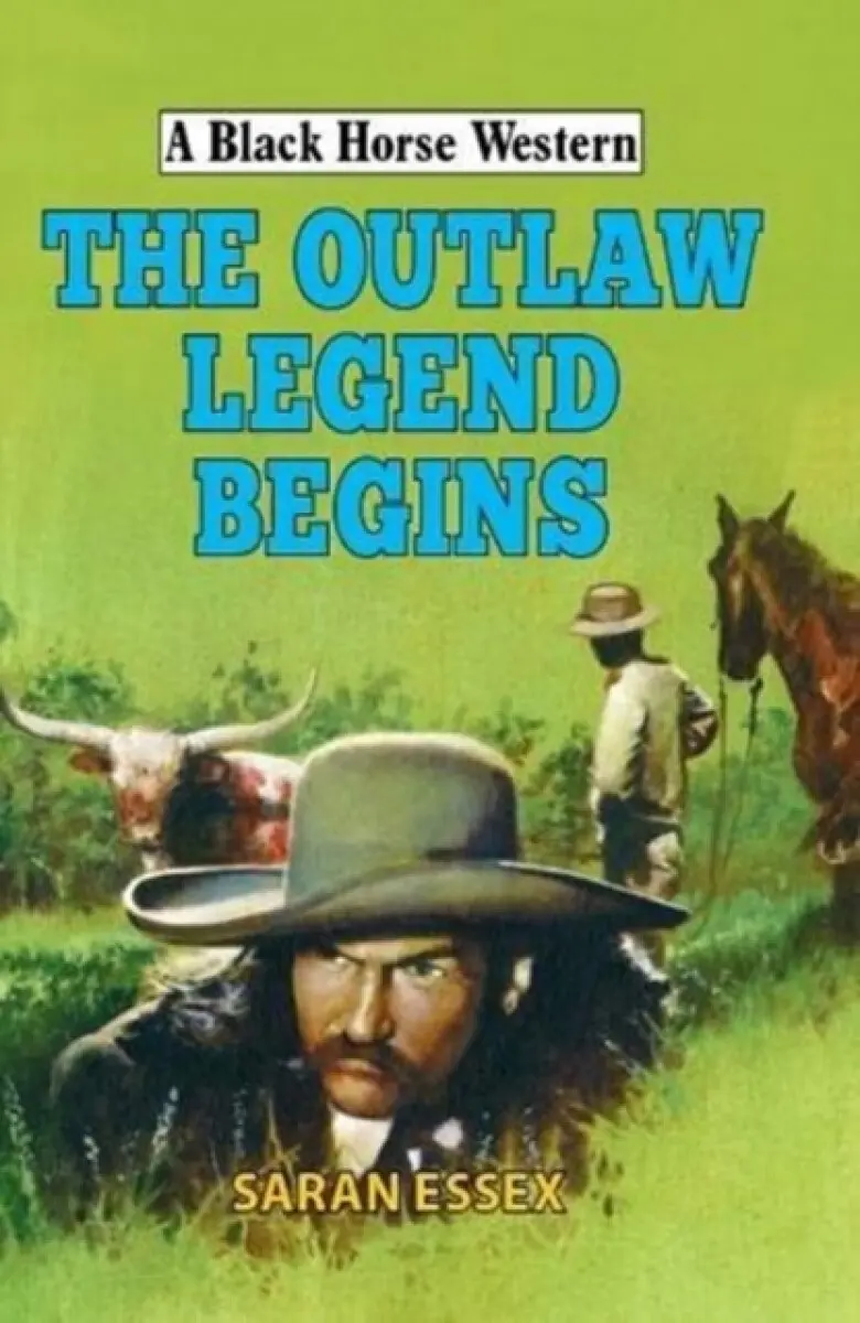 The Outlaw Legend Begins - Saran Essex