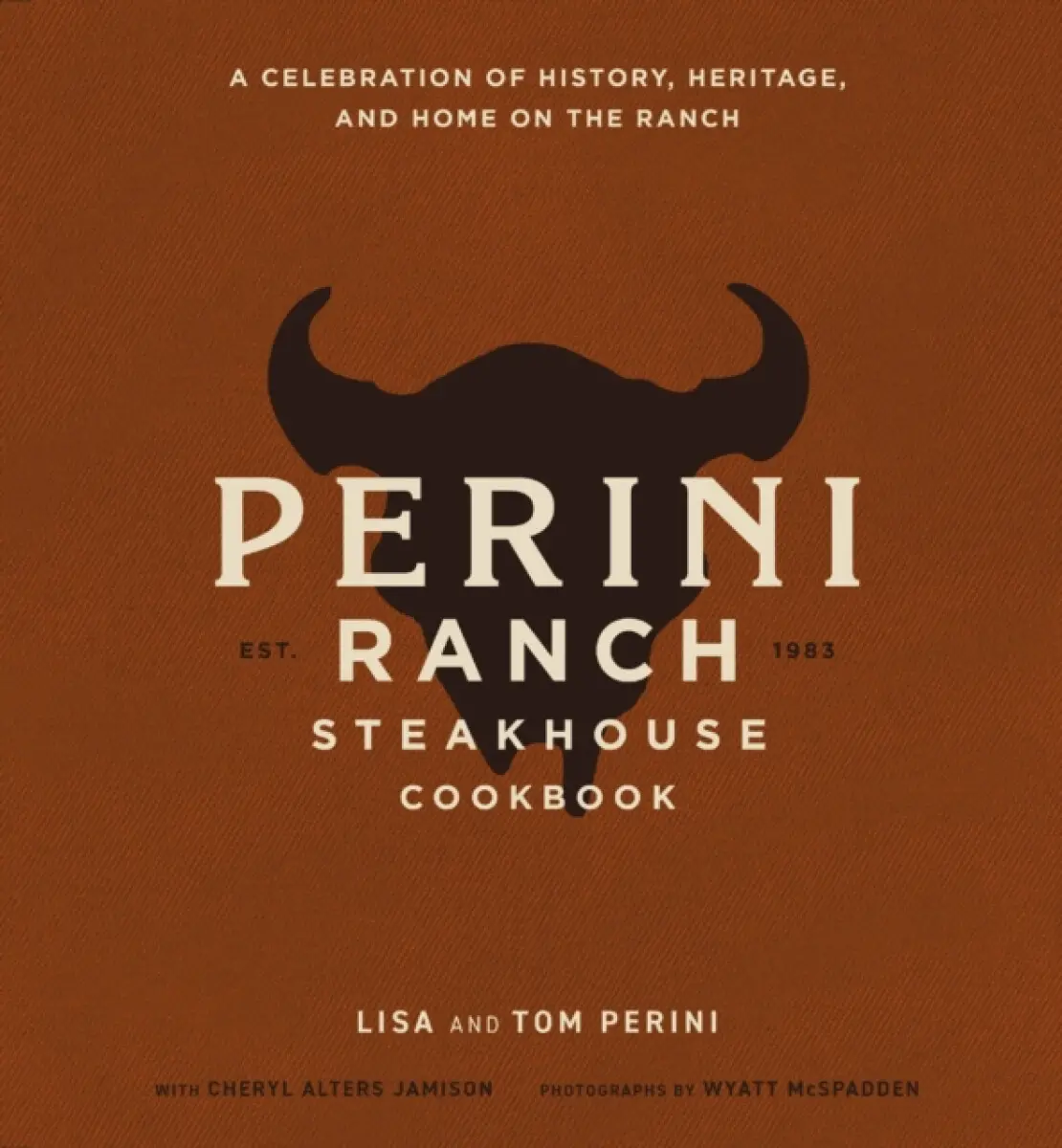 The Perini Ranch Steakhouse Cookbook - Lisa Perini, Tom Perini