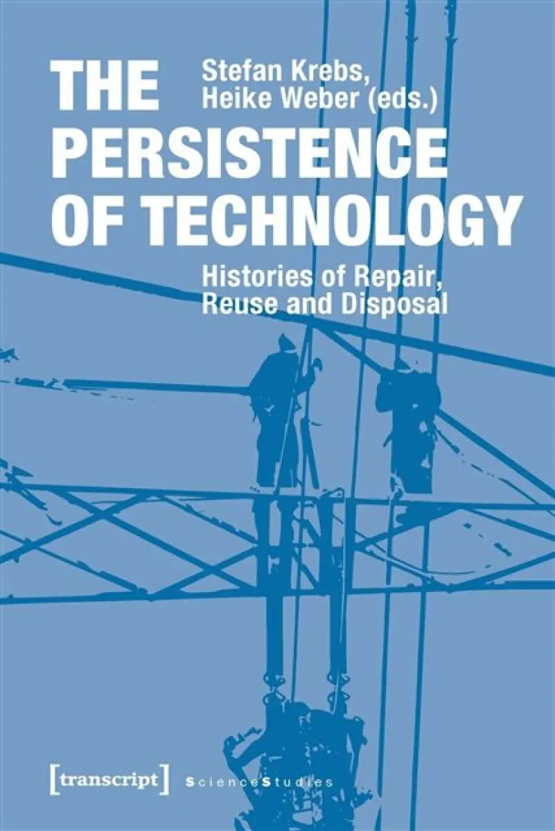 The Persistence of Technology - Heike Weber, Stefan Krebs