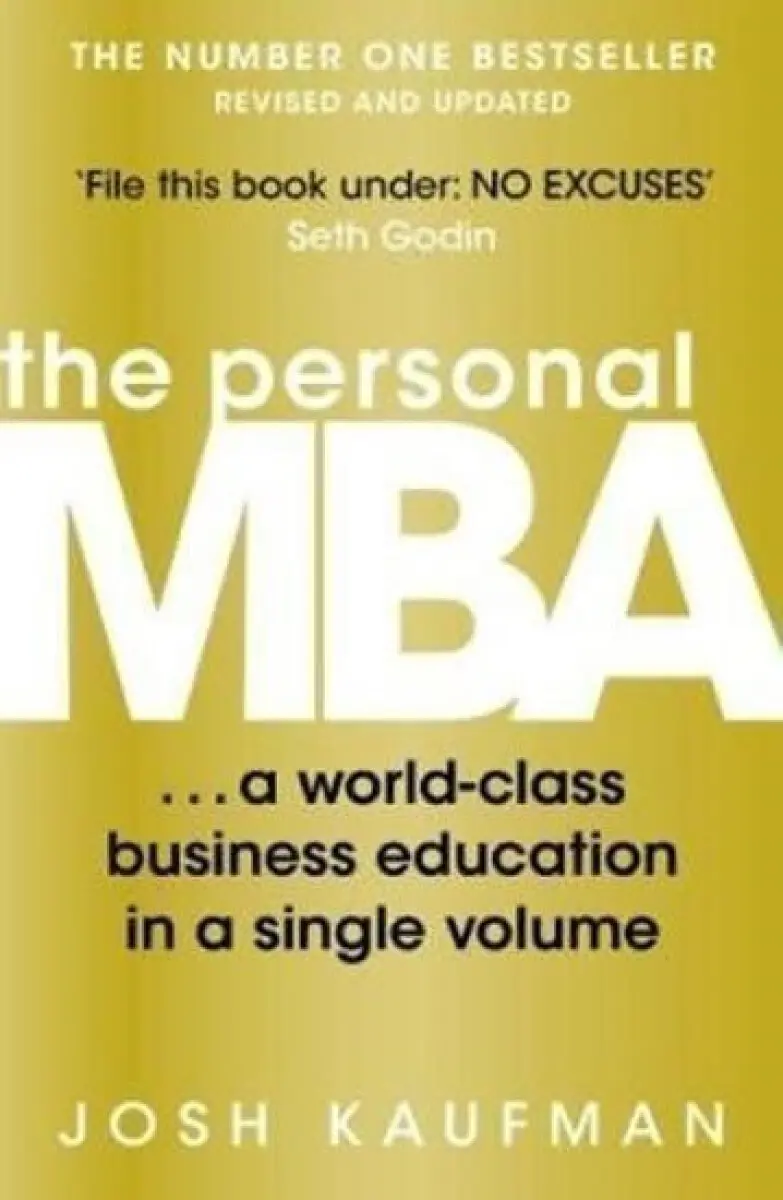 The Personal MBA: A World-class Business Education in a Single Volume - Josh Kaufman