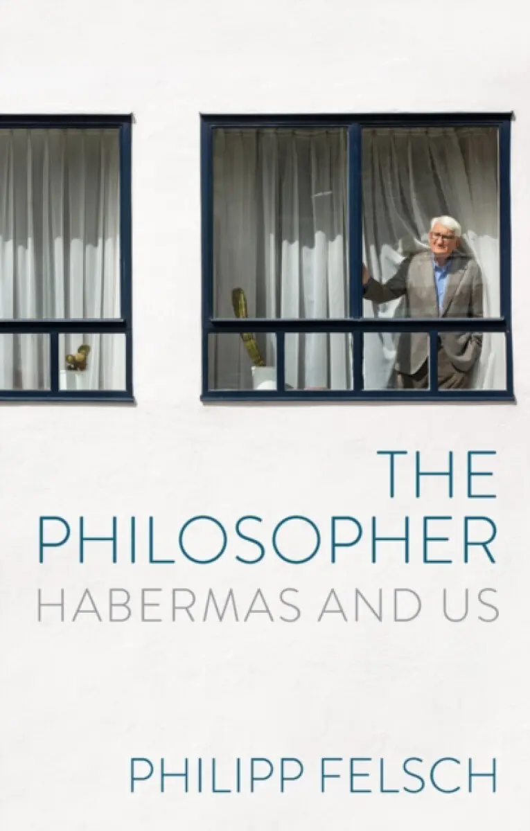 The Philosopher: Habermas and Us - Philipp Felsch