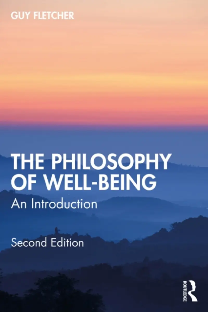 The Philosophy of Well-Being - Guy Fletcher