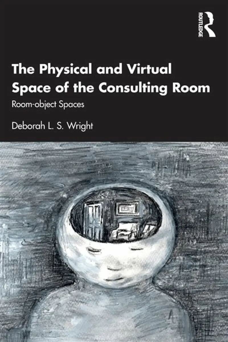 The Physical and Virtual Space of the Consulting Room - Deborah Allwright