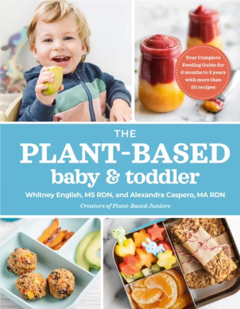 The Plant-Based Baby and Toddler - Whitney English, Alexandra Caspero