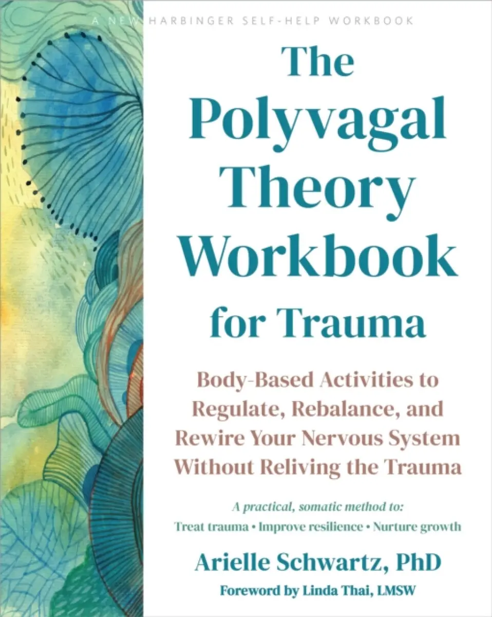 The Polyvagal Theory Workbook for Trauma - Arielle Schwartz
