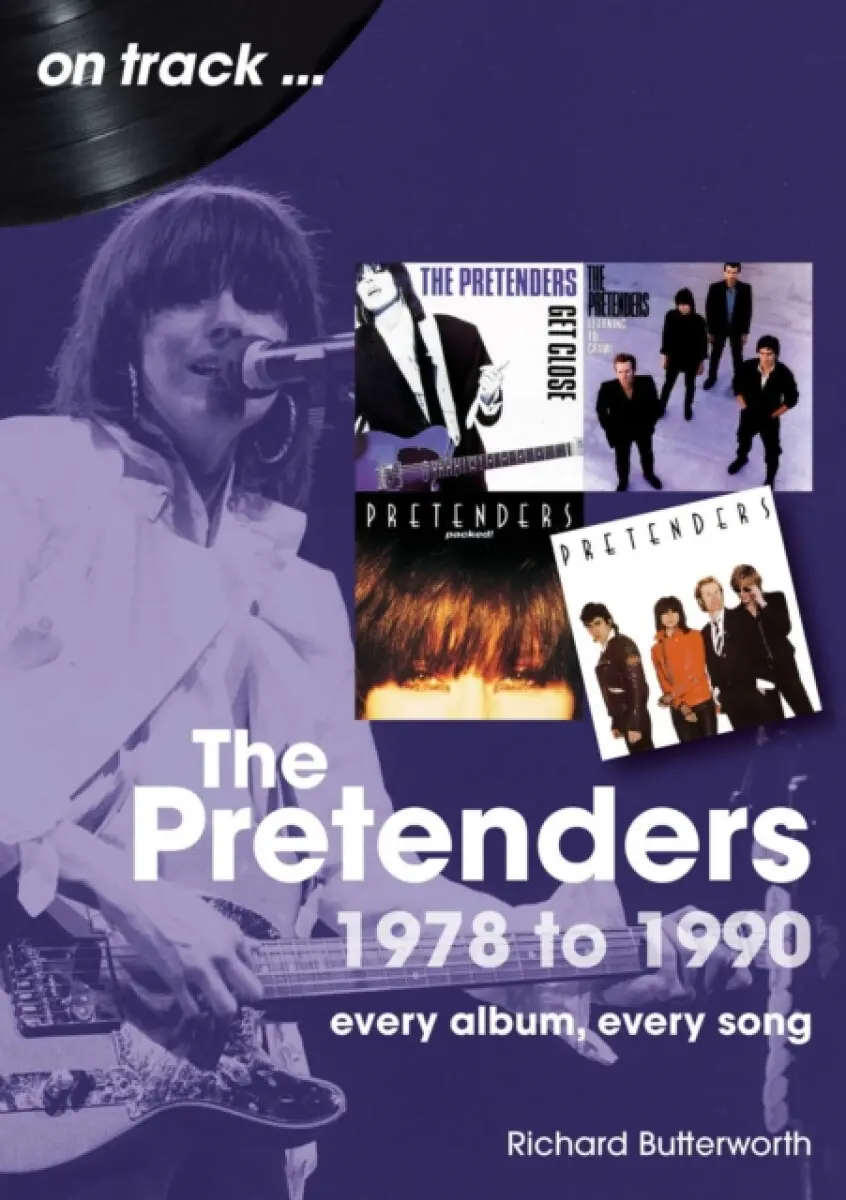 The Pretenders 1978 to 1990 On Track - Richard Butterworth