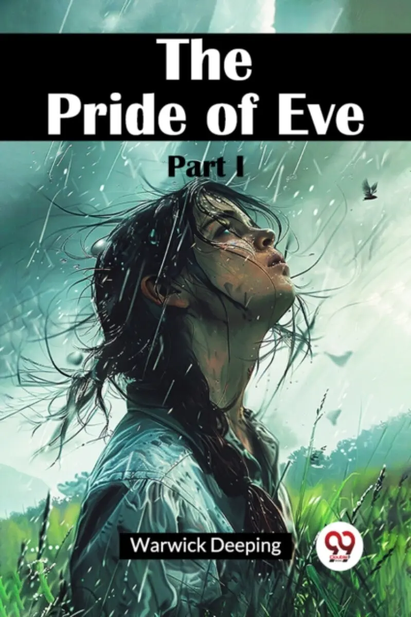 The Pride Of Eve Part I - Warwick Deeping
