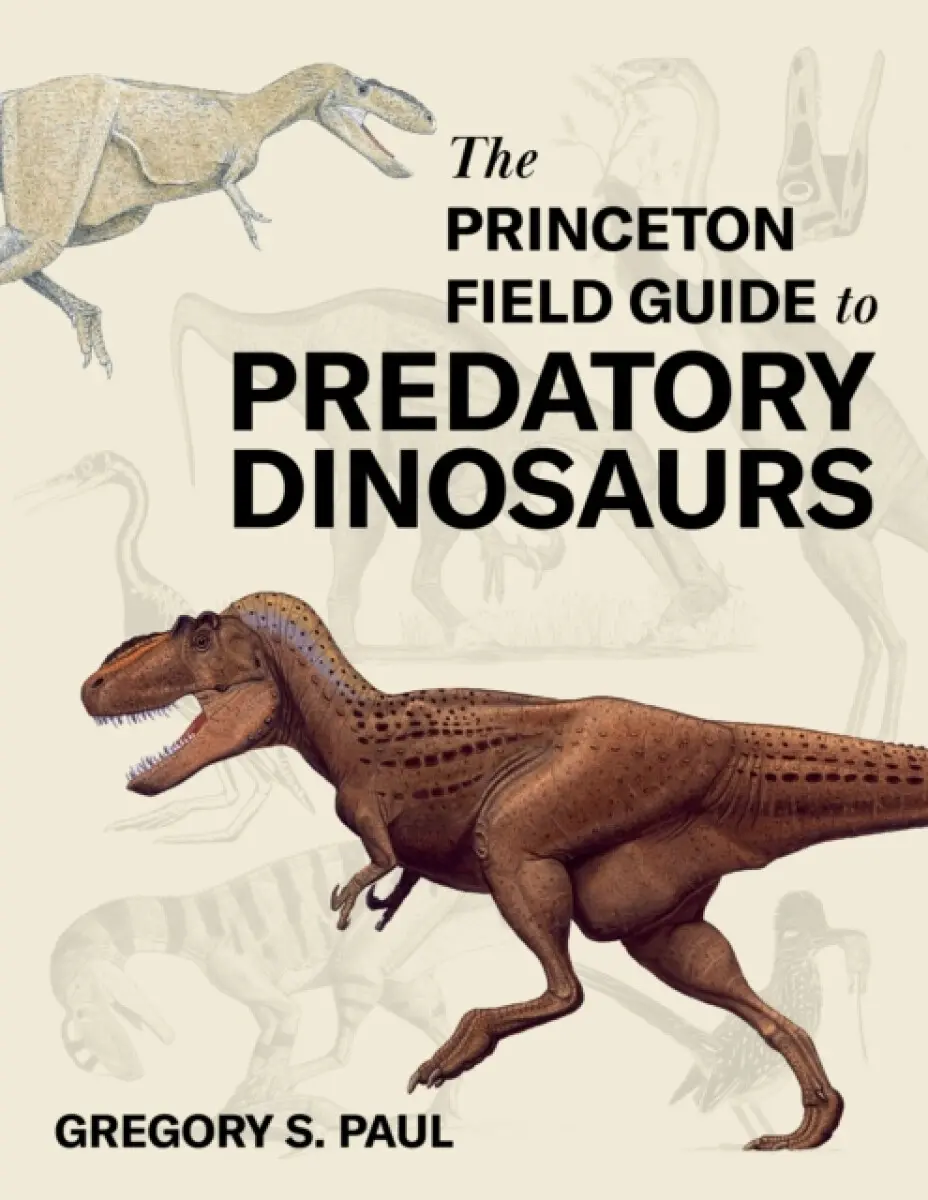 The Princeton Field Guide to Predatory Dinosaurs - Gregory S. Paul