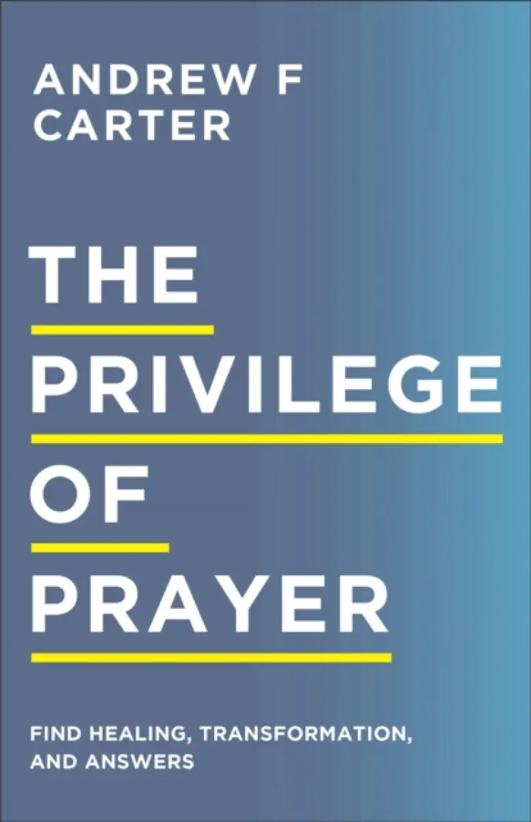 The Privilege of Prayer - Matt Brown, Andrew F Carter
