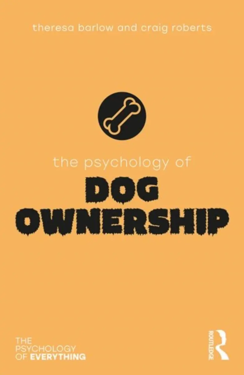 The Psychology of Dog Ownership - Craig Roberts, Theresa Barlow