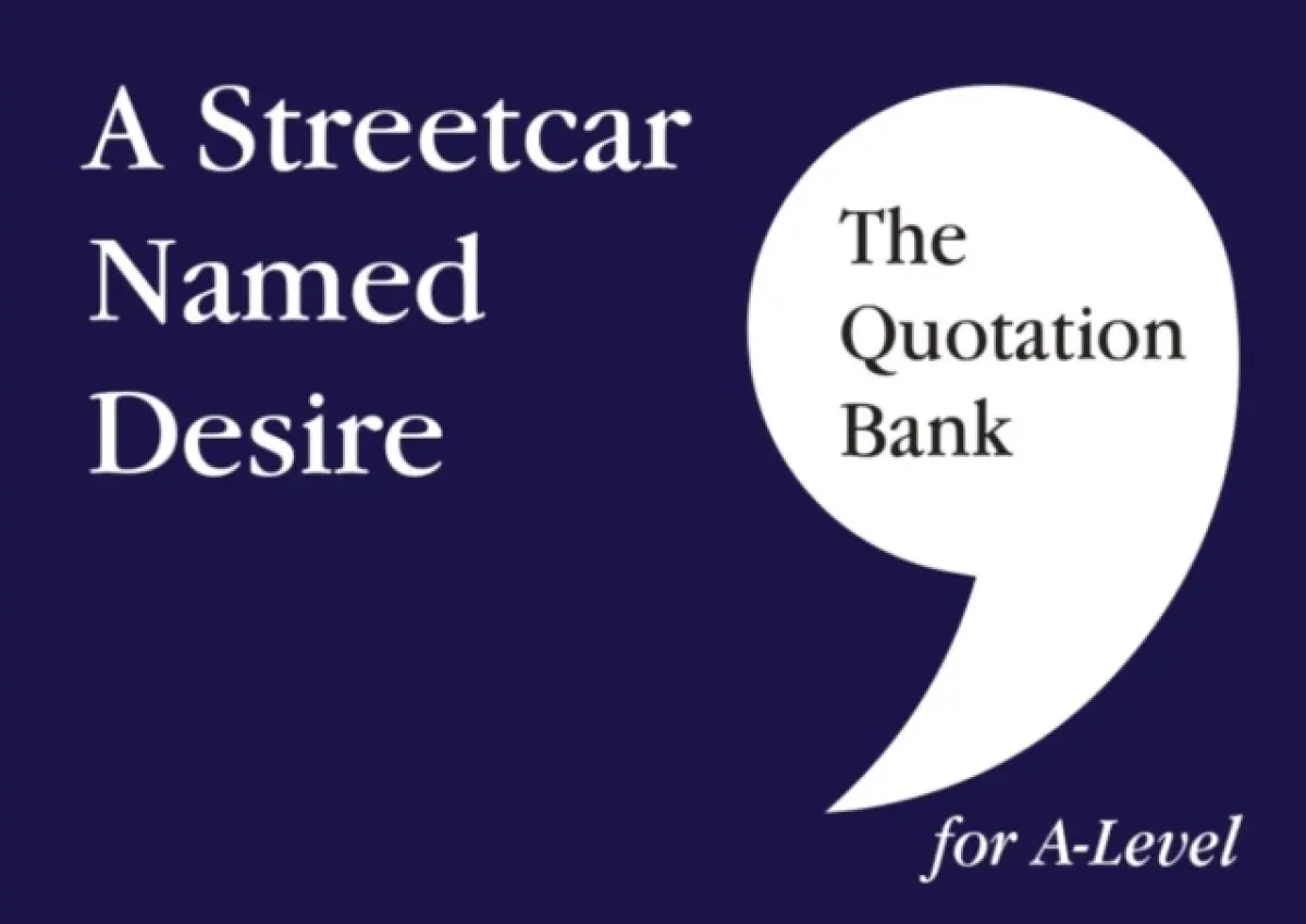 The Quotation Bank: A Streetcar Named Desire A-Level Revision and Study Guide for English Literature - The Quotation Bank, Elaine McNally