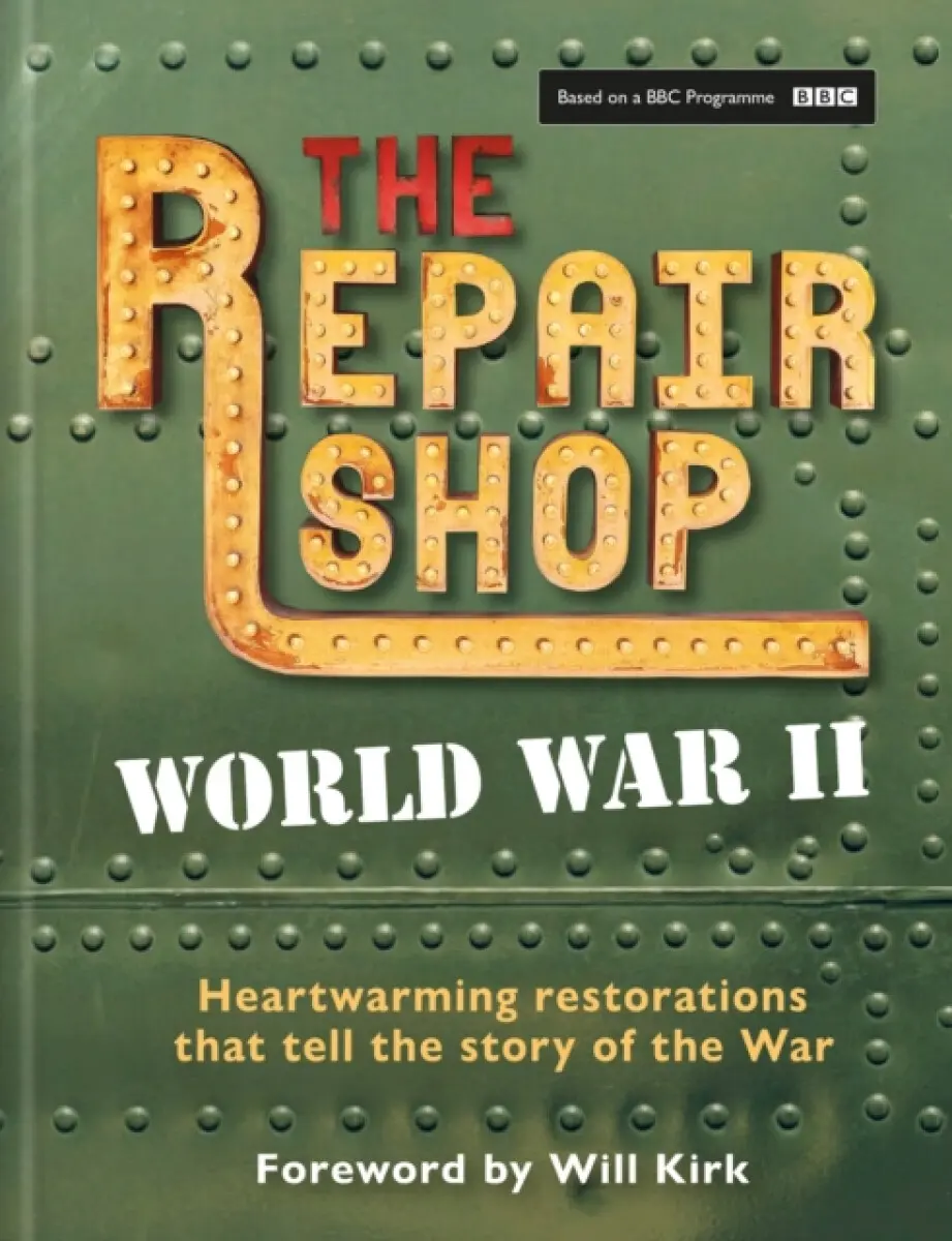 The Repair Shop: WWII - Jayne Dowle